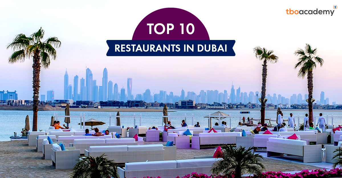 Top 10 Restaurants In Dubai - TBO Academy